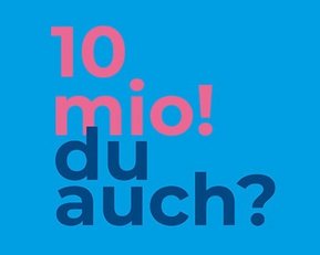 10 mio! du auch?